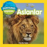 National Geographic Kids Dünyamızı Keşfedin Aslanlar - Amy Sky Koster