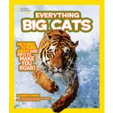 National Geographic Kids Everything Big Cats: Pictures to Purr About and Info to Make You Roar!