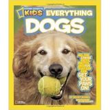 National Geographic Kids Everything Dogs: All the Canine Facts, Photos, and Fun That You Can Get with Your Paws On! By Becky Baines [Paperback]