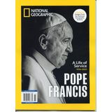 National Geographic Magazine. Pope Francis 1936-2025. A Life Of Service