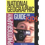 National Geographic Photography Guide for Kids