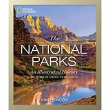 National Geographic: The National Parks: An Illustrated History