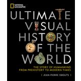 National Geographic Ultimate Visual History of the World: The Story of Humankind from Prehistory to Modern Times
