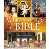 National Geographic Who's Who in the Bible: Unforgettable People and Timeless Stories from Genesis to Revelation