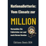 Nationallotterie: Vom Einsatz zur Million: Vermeiden Sie Fallstricke vor und nach Ihrem Gewinn