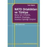 NATO ORTAKLIKLARI VE TÜRKIYE BARIŞ İÇIN ORTAKLIK, AKDENIZ DIYALOĞU, İSTANBUL İŞBIRLIĞI GIRIŞIMI - TARIK OĞUZLU