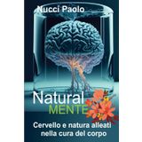 Natural-mente: Cervello e natura alleati nella cura del corpo