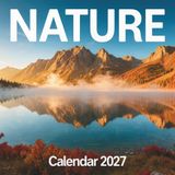 Nature Calendar 2027: 12 Months of Breathtaking Landscapes and Serene Wilderness Photography for Outdoor Enthusiasts