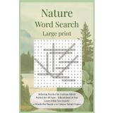 Nature Word Search Large Print: Puzzle Book Featuring Animals, Plants, Landscapes, and More with 60+ Puzzles and 700+ Unique Words and Fun Trivia on Each Page!