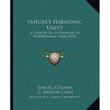 [(Nature's Harmonic Unity: A Treatise on Its Relation to Proportional Form (1912))] [Author: Samuel Colman] published on (September, 2010)