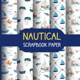 Nautical Scrapbook Paper: Sea Voyager | Timeless Designs to Craft Your Coastal Memories | 8.5" x 8.5" Double-Sided Patterned Paper for Scrapbooking, Card Making and DIY Projects.