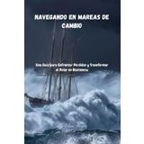 Navegando en Mareas de Cambio: Una Guía para Enfrentar Pérdidas y Transformar el Dolor en Resiliencia"
