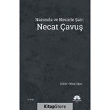 Nazımda ve Nesirde Şair: Necat Çavuş - Orhan Oğuz