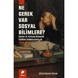 Ne Gerek Var Sosyal Bilimlere? İnsan ve Toplum Bilimleri Üzerine Sorgulamalar