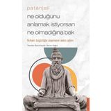 Ne Olduğunu Anlamak Istiyorsan Ne Olmadıığına Bak - Patanjali