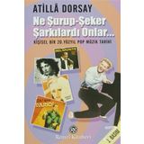 Ne Şurup-Şeker Şarkılardı Onlar... - Atilla Dorsay