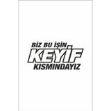 Ne Verelim Size Biz Bu Işin Keyif Kısmındayız Oto Cam Özel Sticker Siyah 30*14 Cm