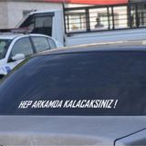 Ne Verelim Size Hep Arkamda Kalacaksınız Oto Arka Cam Yazı Özel Sticker Beyaz 90 Cm