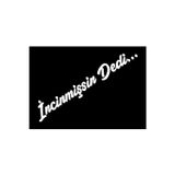 Ne Verelim Size İncinmişsin Dedi Özel Sticker Oto Cam Özel Sticker Beyaz 20*4 Cm