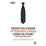 Neden Bu Kadar Yeteneksiz Erkek Lider Oluyor? - Tomas Chamorro-Premuzic