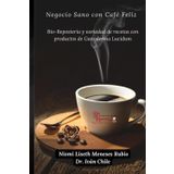 Negocio Sano, Café Feliz: Bio-Repostería y variedad de recetas con productos de Ganoderma Lucidum
