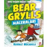 Nehirle Mücadele-Bear Grylls Maceraları - Timaş Çocuk Yayınları
