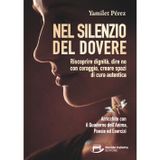 Nel Silenzio del Dovere: Riscoprire dignità, dire no con coraggio, creare spazi di cura autentica