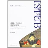 Nella fucina dei notai. L'ars notaria tra scienza e prassi a Bologna e in Romagna (fine XII- metà XIII secolo) (ISTUB - Studi e Memorie)