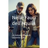 Nelle Fauci dell’Aquila: Un romanzo a cura di Leonardo Ciocca