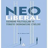 Neo Liberal Ekonomi Politikaları ve Türkiye Ekonomisine Etkileri - Abdunnur Yıldız
