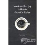 Nerdeyse Her Şey Hakkında Okunaklı Sözler - Savaş Şenel