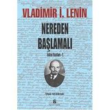 Nereden Başlamalı - Vladimir İlyiç Lenin