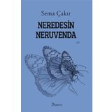 Neredesin Neruvenda - Sema Çakır