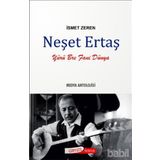 NEŞET ERTAŞ - MEDYA ANTOLOJISI - İSMET ZEREN