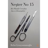 Neşter No 15 - Bir Plastik Cerrahın Anı ve Denemeleri - Reha Gençosmanoğlu