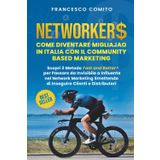 Networkers: Come Diventare Migliajao in Italia con il Community Based Marketing Scopri il Metodo Fast and Better per Passare da invisibile a Influente ... Smettendo di Inseguire Clienti e Distributori