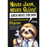 Neues Jahr, neues Glück! Aber nicht für dich.: Der demotivierende Wochenplaner - Das lustige Geschenkbuch für alle, die weniger aus ihrem Leben machen wollen.