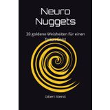Neuro Nuggets: 30 goldene Weisheiten für einen freien Geist