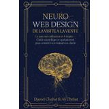 Neuro web design : De la visite à la vente: Le parcours utilisateur en 4 étapes – Guide scientifique et opérationnel pour convertir vos visiteurs en clients