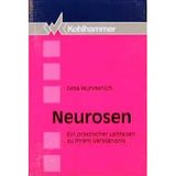 Neurosen. Ein praktischer Leitfaden zu ihrem Verständnis