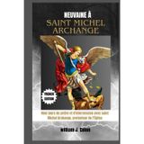 Neuvaine À Saint Michel Archange: Neuf jours de prière et d'intercession avec saint Michel Archange, protecteur de l'Église