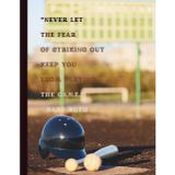 Never Let the Fear of Striking Out Keep You from Playing the Game: A baseball Journal