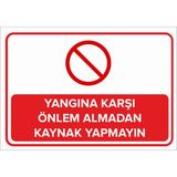 New Jargon Yangına Karşı Önlem Almadan Kaynak Yapmayın Levhası - Sac Malzeme 50X70 cm - 50 x 70 cm