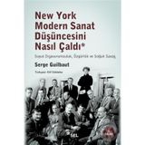 NEW YORK MODERN SANAT DÜŞÜNCESINI NASIL ÇALDI - GENEL