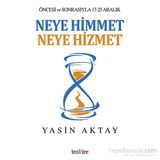 Neye Himmet Neye Hizmet - Yasin Aktay