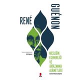 Niceliğin Egemenliği ve Ahirzaman Alametleri - Rene Guenon