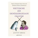 Nietzsche Bir Denizgergedanı Olsaydı - Justin Gregg