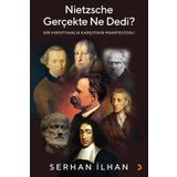 Nietzsche Gerçekte Ne Dedi? - Bir Hıristiyanlık Karşıtı - Serhan İlhannın Manifestosu Cinius