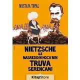 NIETZSCHE ILE NASREDDIN HOCA'NIN TRUVA SERENCAMI - MUSTAFA TOPAL