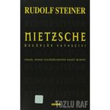 NIETZSCHE ÖZGÜRLÜK SAVAŞÇISI - RUDOLF STEINER